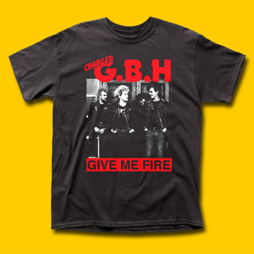 GBH Give Me Fire Punk Rock T-Shirt