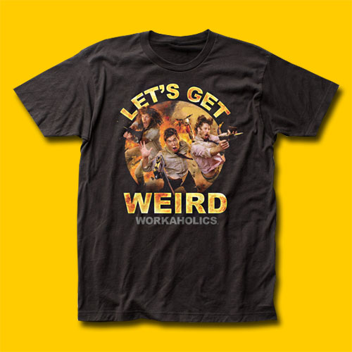 Workaholics Let's Get Weird T-Shirt