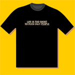 Life Is Too Short To Fuck Ugly People T-Shirt